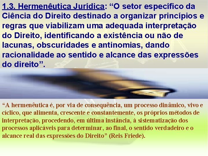 1. 3. Hermenêutica Jurídica: “O setor específico da Ciência do Direito destinado a organizar