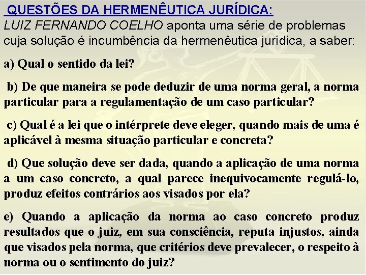 QUESTÕES DA HERMENÊUTICA JURÍDICA: LUIZ FERNANDO COELHO aponta uma série de problemas cuja solução