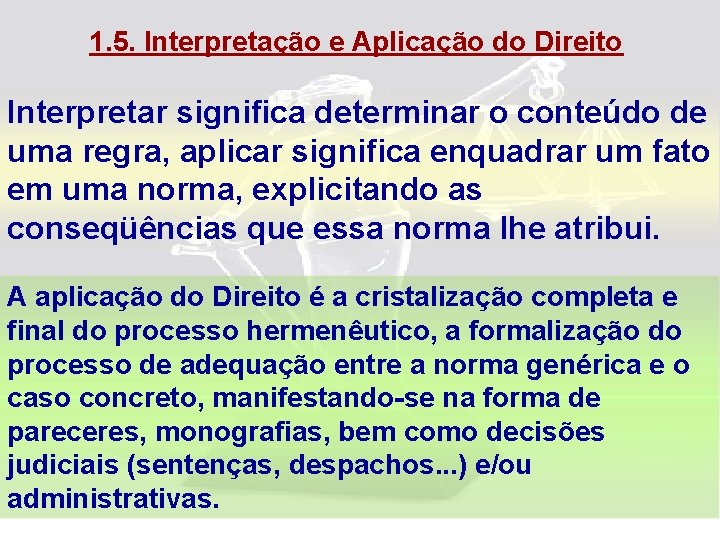 1. 5. Interpretação e Aplicação do Direito Interpretar significa determinar o conteúdo de uma