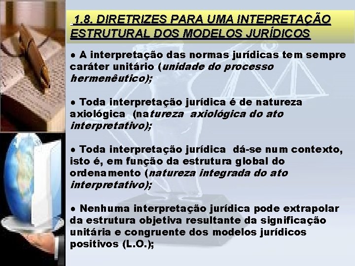 . 1. 8. DIRETRIZES PARA UMA INTEPRETAÇÃO ESTRUTURAL DOS MODELOS JURÍDICOS ● A interpretação