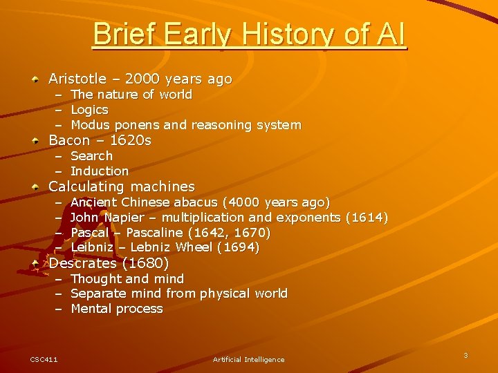 Brief Early History of AI Aristotle – 2000 years ago – – – The