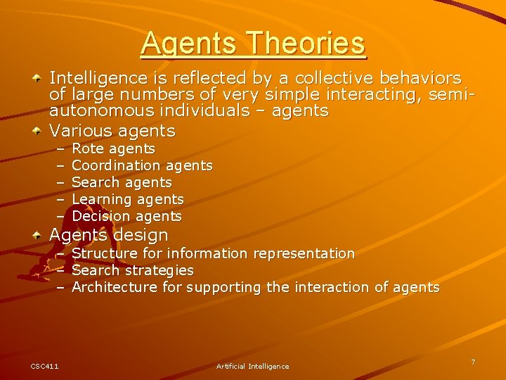 Agents Theories Intelligence is reflected by a collective behaviors of large numbers of very