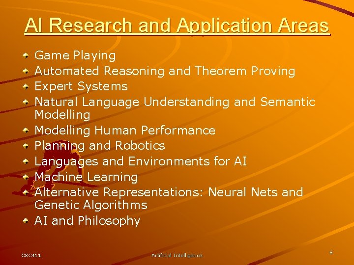 AI Research and Application Areas Game Playing Automated Reasoning and Theorem Proving Expert Systems