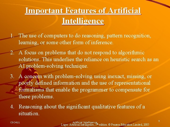 Important Features of Artificial Intelligence 1. The use of computers to do reasoning, pattern