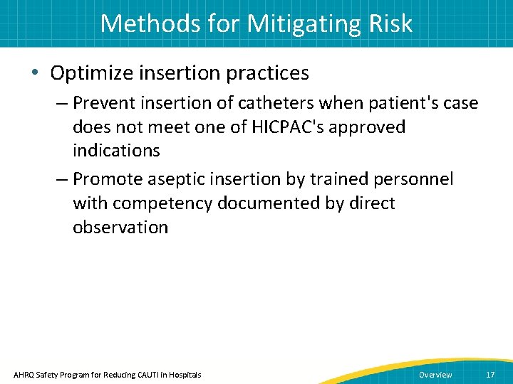 Methods for Mitigating Risk • Optimize insertion practices – Prevent insertion of catheters when