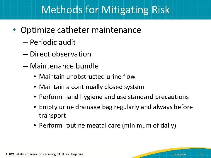 Methods for Mitigating Risk • Optimize catheter maintenance – Periodic audit – Direct observation
