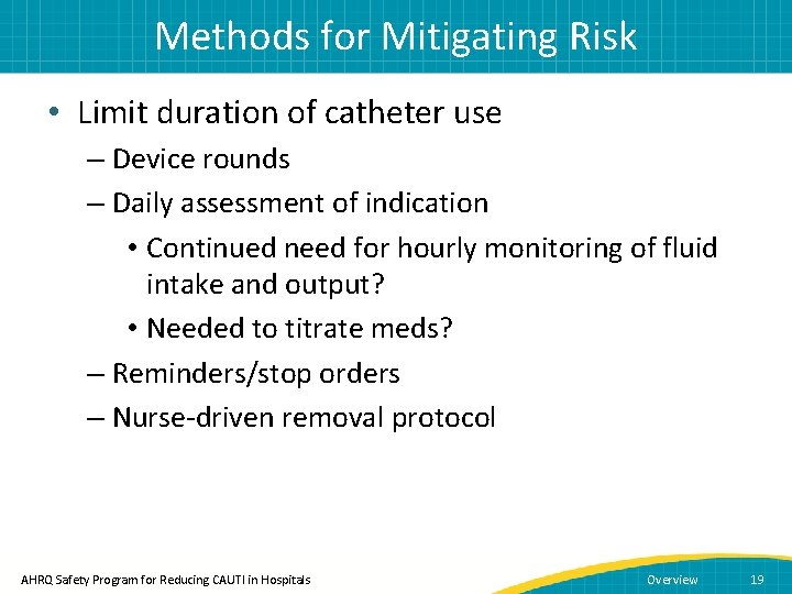 Methods for Mitigating Risk • Limit duration of catheter use – Device rounds –