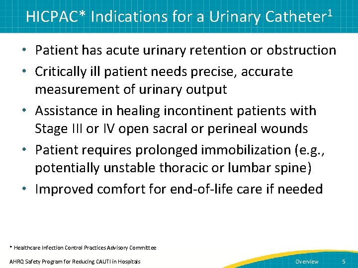 HICPAC* Indications for a Urinary Catheter 1 • Patient has acute urinary retention or