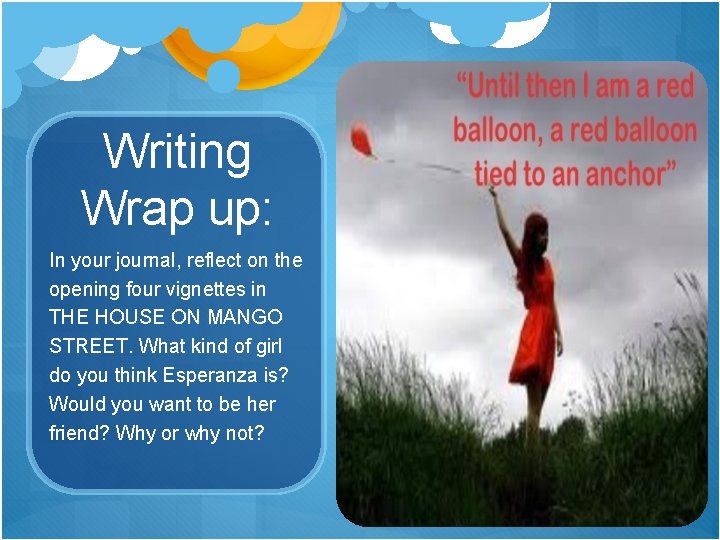 Writing Wrap up: In your journal, reflect on the opening four vignettes in THE