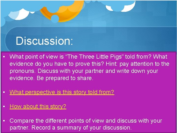 Discussion: • What point of view is “The Three Little Pigs” told from? What