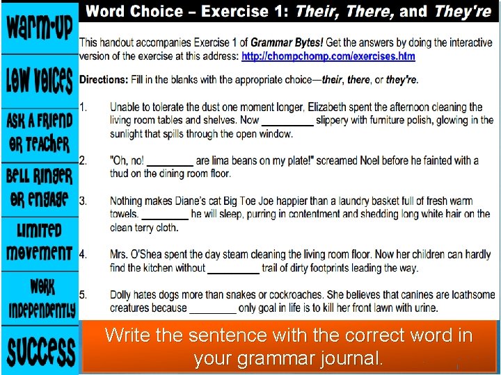 Write the sentence with the correct word in your grammar journal. 