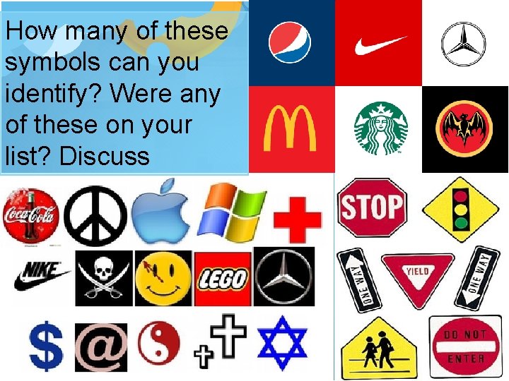 How many of these symbols can you identify? Were any of these on your