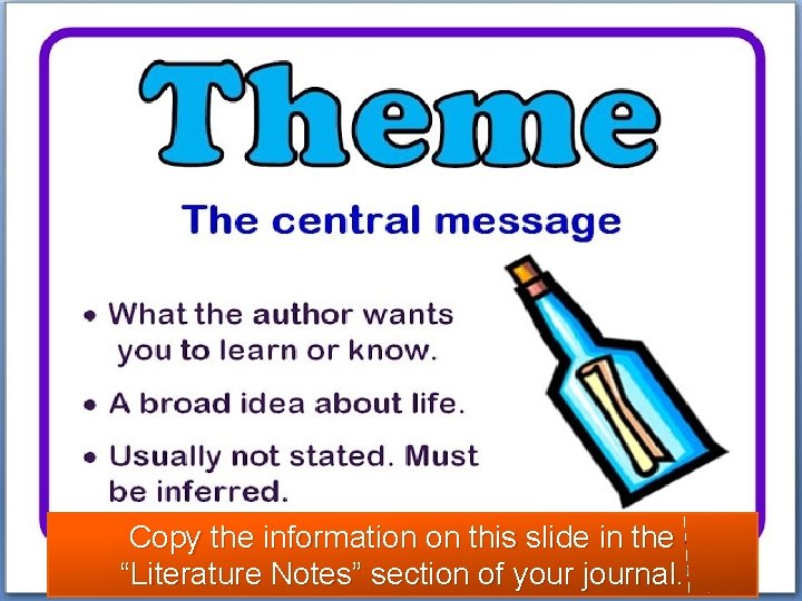 Copy the information on this slide in the “Literature Notes” section of your journal.