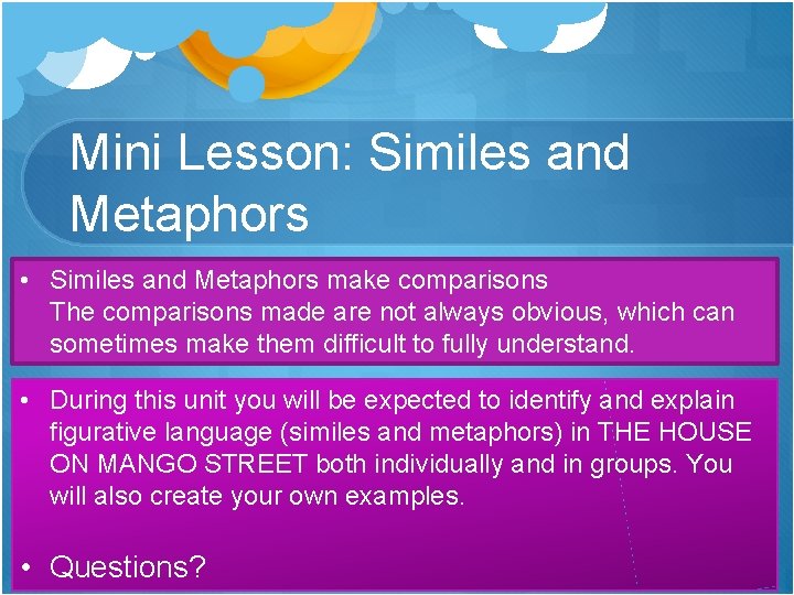 Mini Lesson: Similes and Metaphors • Similes and Metaphors make comparisons The comparisons made