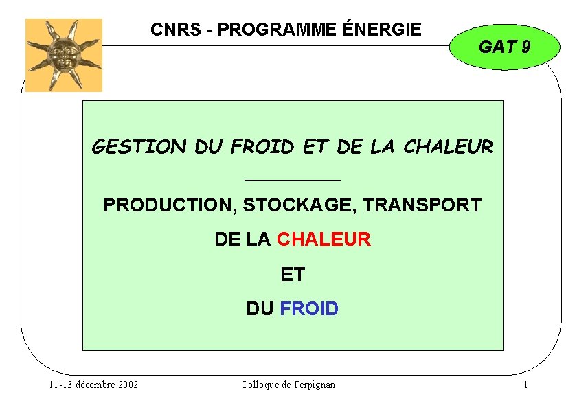 CNRS - PROGRAMME ÉNERGIE GAT 9 GESTION DU FROID ET DE LA CHALEUR _____