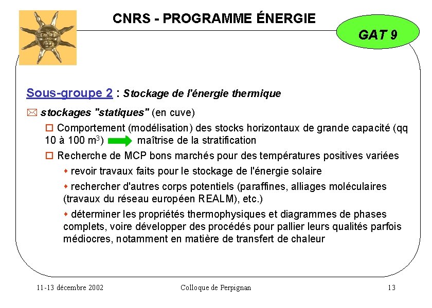 CNRS - PROGRAMME ÉNERGIE GAT 9 Sous-groupe 2 : Stockage de l'énergie thermique stockages
