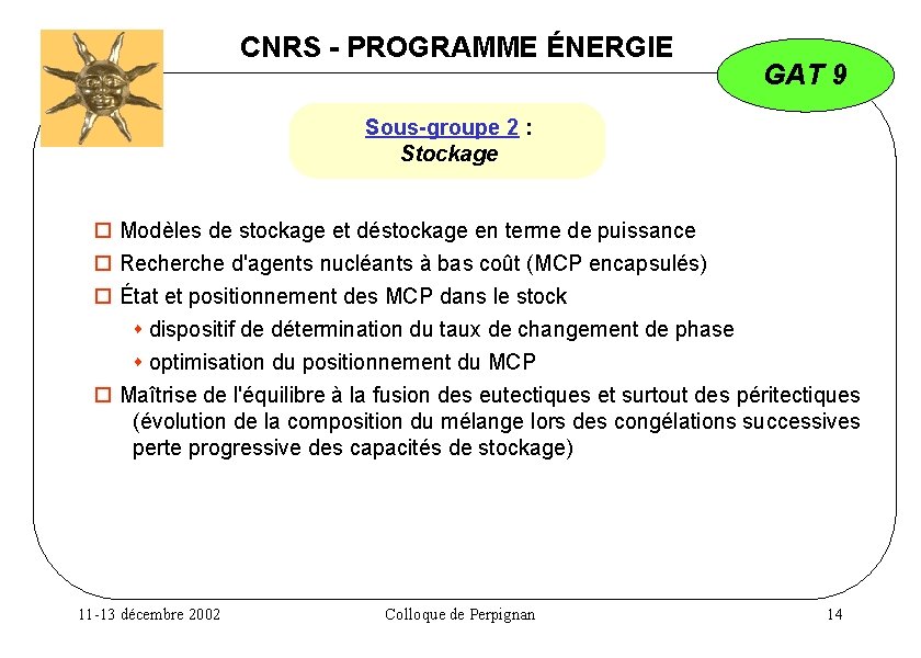 CNRS - PROGRAMME ÉNERGIE GAT 9 Sous-groupe 2 : Stockage Modèles de stockage et