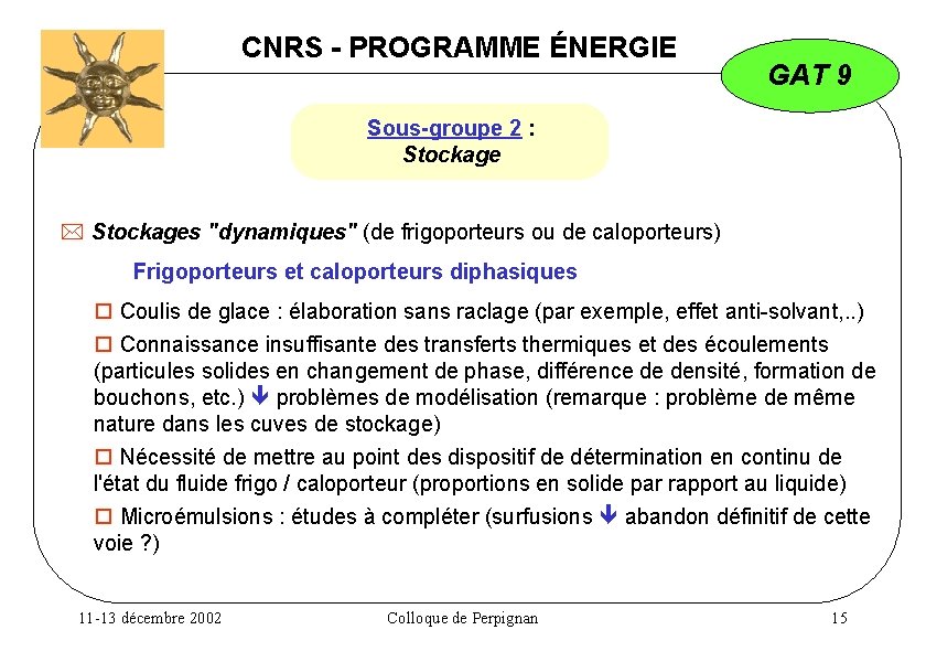 CNRS - PROGRAMME ÉNERGIE GAT 9 Sous-groupe 2 : Stockages "dynamiques" (de frigoporteurs ou