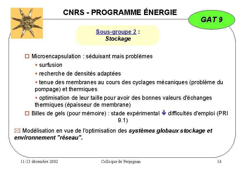 CNRS - PROGRAMME ÉNERGIE GAT 9 Sous-groupe 2 : Stockage Microencapsulation : séduisant mais