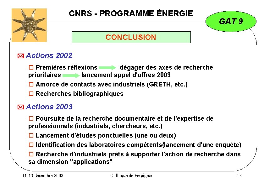 CNRS - PROGRAMME ÉNERGIE GAT 9 CONCLUSION Actions 2002 Premières réflexions dégager des axes