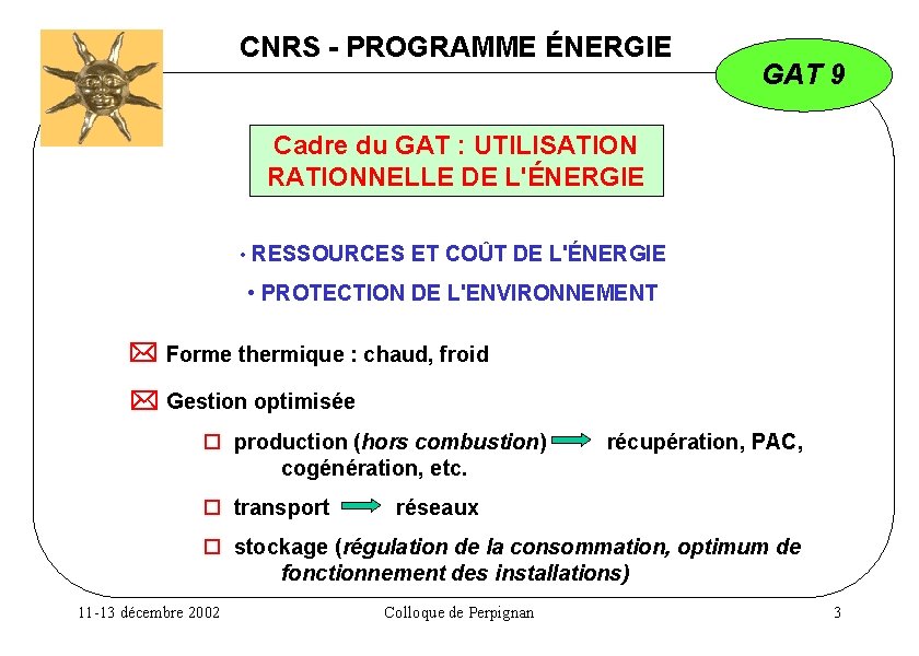 CNRS - PROGRAMME ÉNERGIE GAT 9 Cadre du GAT : UTILISATION RATIONNELLE DE L'ÉNERGIE
