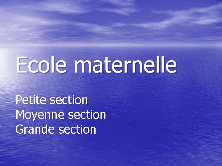 Ecole maternelle Petite section Moyenne section Grande section 
