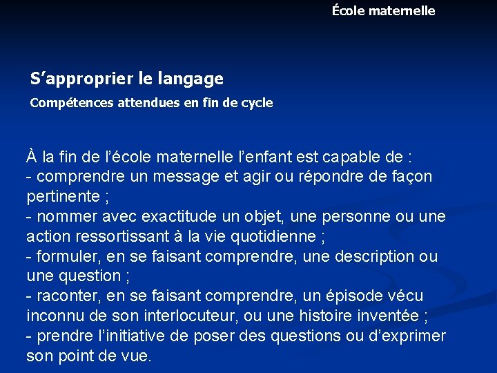 École maternelle S’approprier le langage Compétences attendues en fin de cycle À la fin