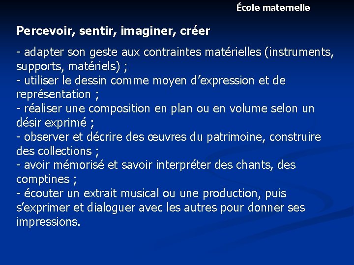 École maternelle Percevoir, sentir, imaginer, créer - adapter son geste aux contraintes matérielles (instruments,