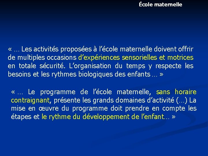 École maternelle « … Les activités proposées à l’école maternelle doivent offrir de multiples