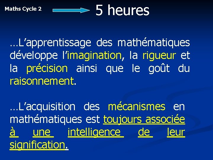 Maths Cycle 2 5 heures …L’apprentissage des mathématiques développe l’imagination, la rigueur et la