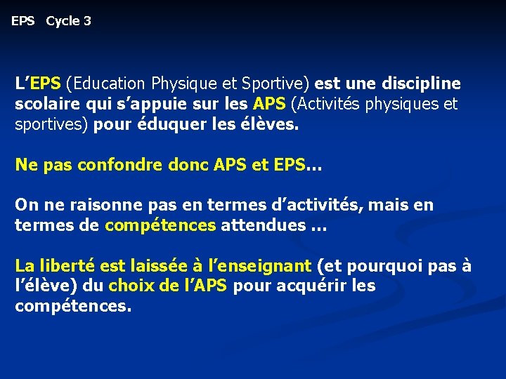 EPS Cycle 3 L’EPS (Education Physique et Sportive) est une discipline scolaire qui s’appuie