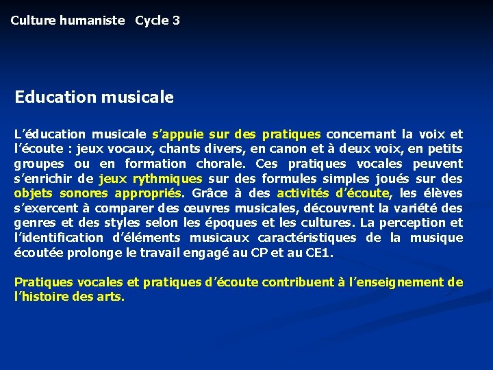 Culture humaniste Cycle 3 Education musicale L’éducation musicale s’appuie sur des pratiques concernant la