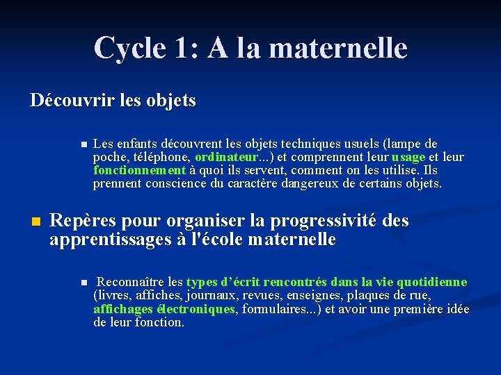 Cycle 1: A la maternelle Découvrir les objets n n Les enfants découvrent les