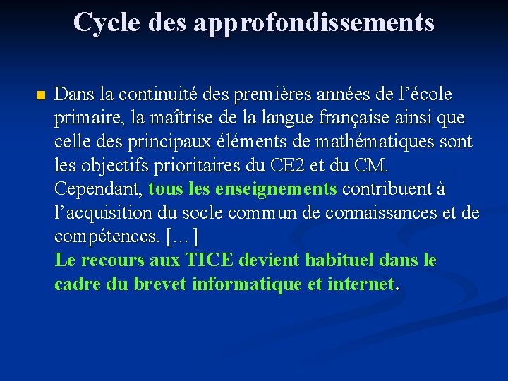 Cycle des approfondissements n Dans la continuité des premières années de l’école primaire, la