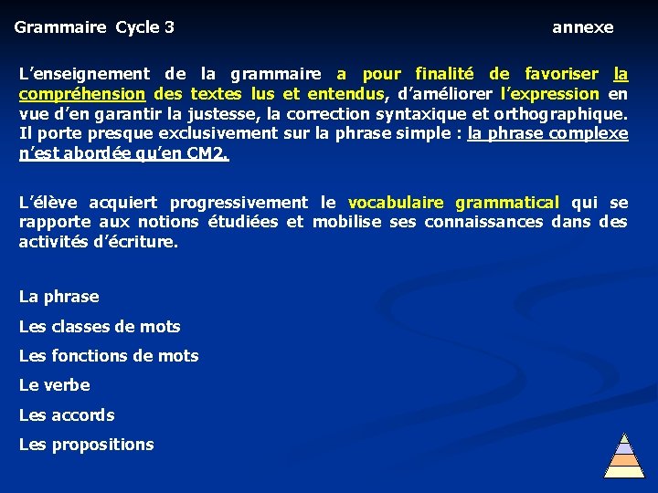 Grammaire Cycle 3 annexe L’enseignement de la grammaire a pour finalité de favoriser la