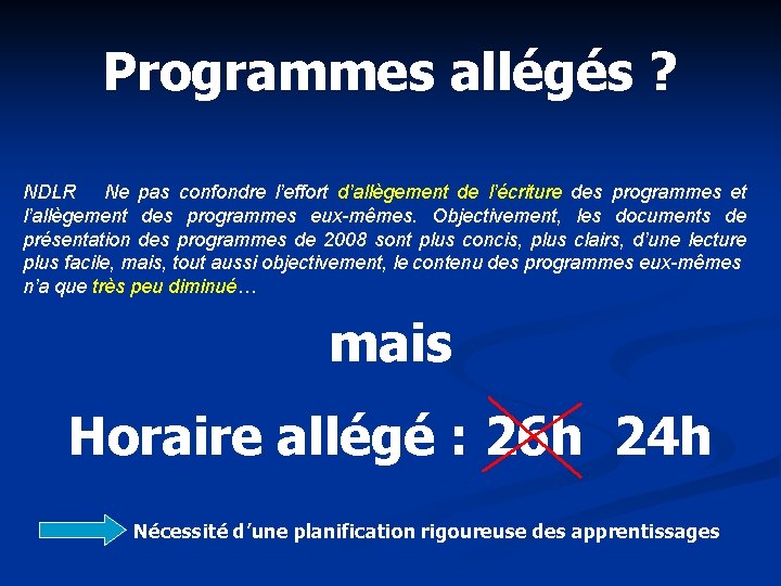 Programmes allégés ? NDLR Ne pas confondre l’effort d’allègement de l’écriture des programmes et