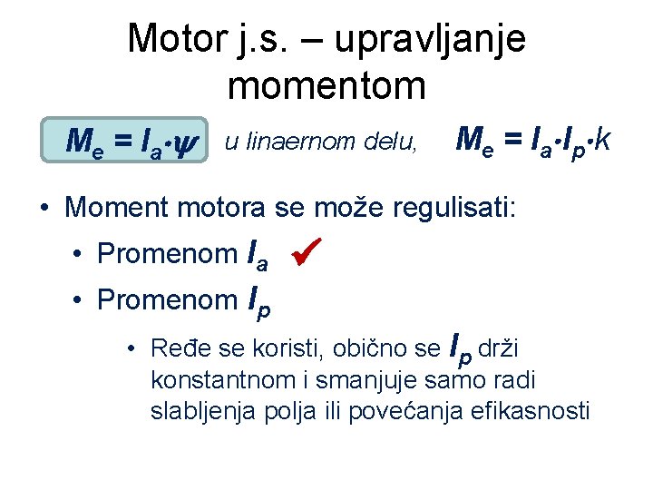 Motor j. s. – upravljanje momentom Me = Ia u linaernom delu, Me =