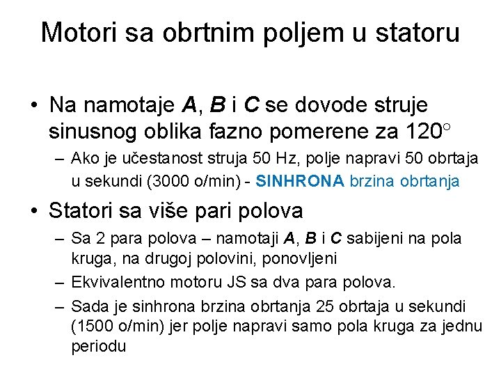 Motori sa obrtnim poljem u statoru • Na namotaje A, B i C se