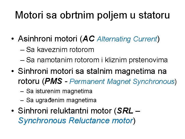 Motori sa obrtnim poljem u statoru • Asinhroni motori (AC Alternating Current) – Sa