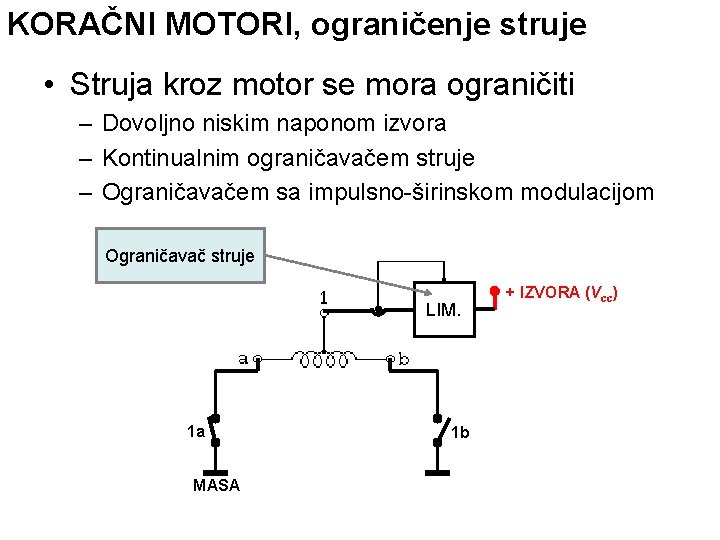 KORAČNI MOTORI, ograničenje struje • Struja kroz motor se mora ograničiti – Dovoljno niskim