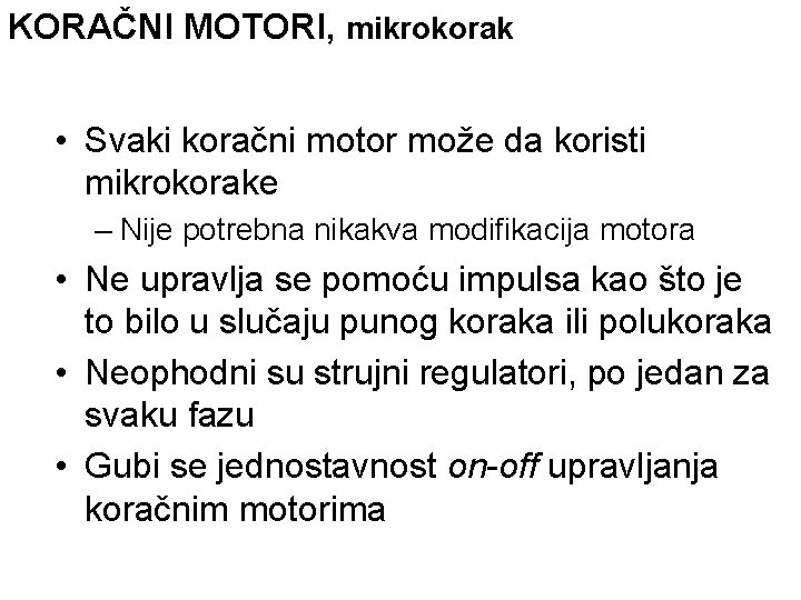 KORAČNI MOTORI, mikrokorak • Svaki koračni motor može da koristi mikrokorake – Nije potrebna