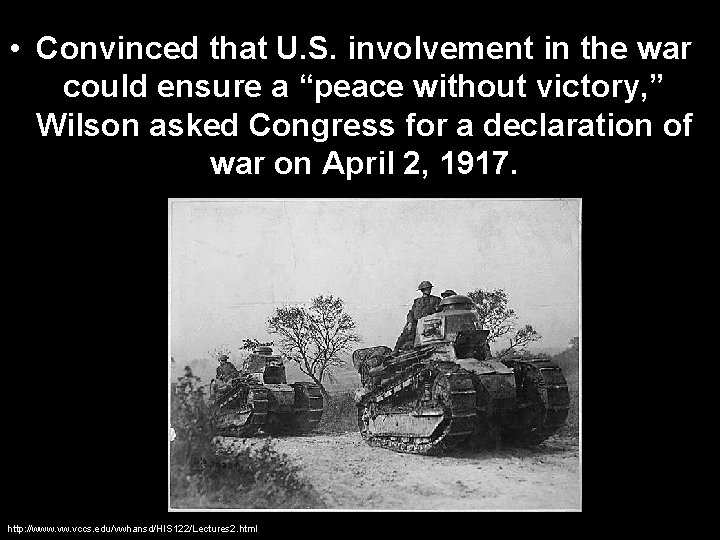  • Convinced that U. S. involvement in the war could ensure a “peace