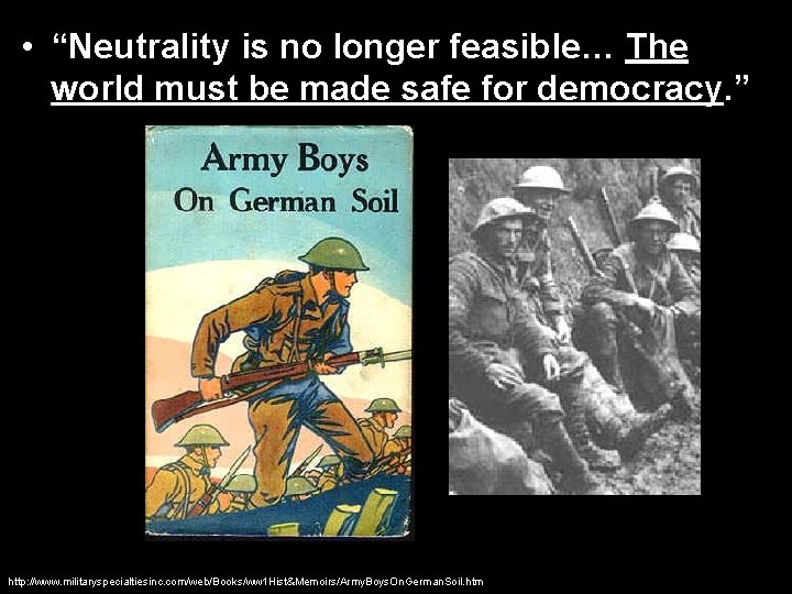  • “Neutrality is no longer feasible… The world must be made safe for