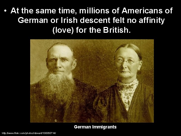  • At the same time, millions of Americans of German or Irish descent