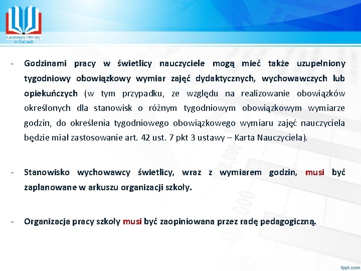 - Godzinami pracy w świetlicy nauczyciele mogą mieć także uzupełniony tygodniowy obowiązkowy wymiar zajęć