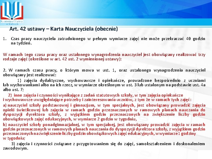 Art. 42 ustawy – Karta Nauczyciela (obecnie) 1. Czas pracy nauczyciela zatrudnionego w pełnym