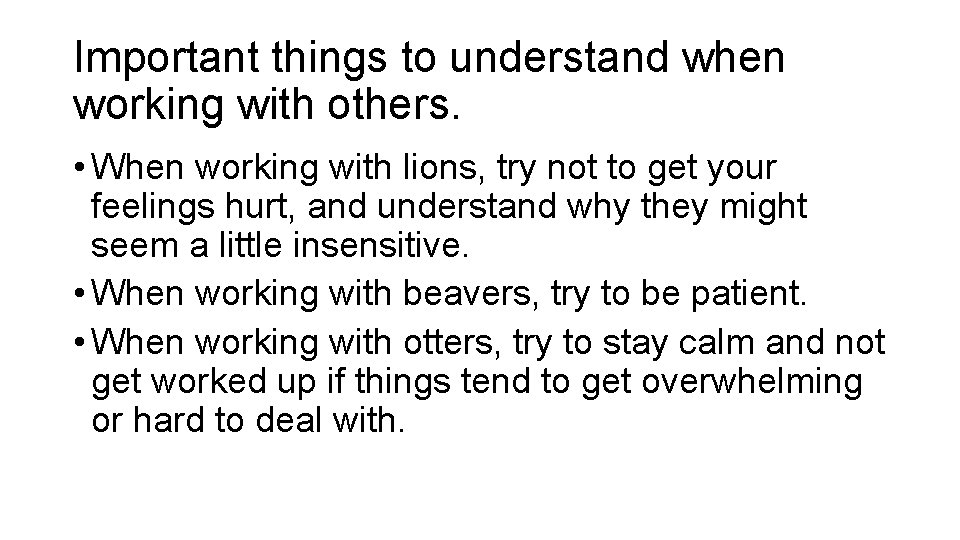 Important things to understand when working with others. • When working with lions, try