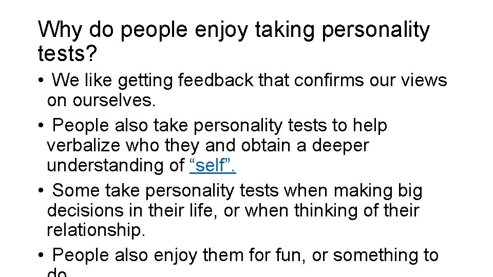 Why do people enjoy taking personality tests? • We like getting feedback that confirms