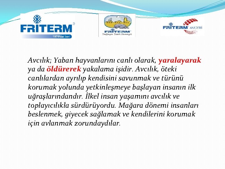 Avcılık; Yaban hayvanlarını canlı olarak, yaralayarak ya da öldürerek yakalama işidir. Avcılık, öteki canlılardan