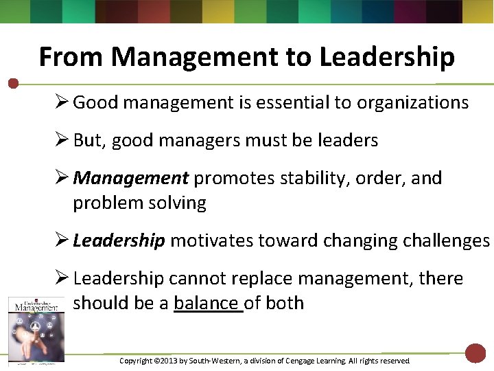 From Management to Leadership Ø Good management is essential to organizations Ø But, good